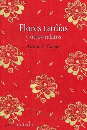 Flores tardías y otros relatos | 9788484287827 | Chéjov, Antón P. | Llibres Parcir | Librería Parcir | Librería online de Manresa | Comprar libros en catalán y castellano online