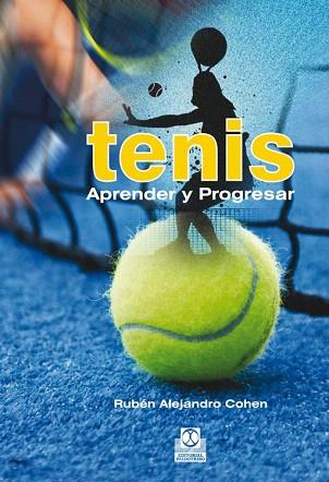 TENIS. APRENDER Y PROGRESAR | 9788499102399 | COHEN, RUBÉN ALEJANDRO | Llibres Parcir | Llibreria Parcir | Llibreria online de Manresa | Comprar llibres en català i castellà online