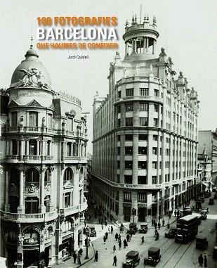 BARCELONA 100 FOTOGRAFIES QUE HAURIES DE CONEIXER | 9788497857048 | JORDI CALAFELL | Llibres Parcir | Llibreria Parcir | Llibreria online de Manresa | Comprar llibres en català i castellà online