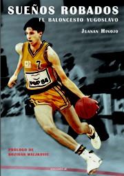 Sueños robados. El baloncesto yugoslavo | 9788495121608 | Hinojo Torres, Juanan | Llibres Parcir | Llibreria Parcir | Llibreria online de Manresa | Comprar llibres en català i castellà online