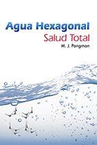 AGUA HEXAGONAL. SALUD TOTAL | PODI97707 | PANGMAN  M. J. | Llibres Parcir | Llibreria Parcir | Llibreria online de Manresa | Comprar llibres en català i castellà online