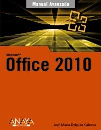 MANUAL AVANZADO OFFICE 2010 | 9788441527782 | JOSE MARIA DELGADO CABRERA | Llibres Parcir | Librería Parcir | Librería online de Manresa | Comprar libros en catalán y castellano online