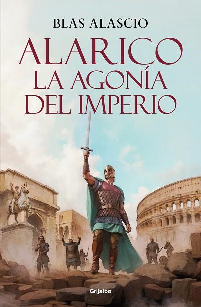 ALARICO. LA AGONÍA DEL IMPERIO (BIOLOGÍA ALARICO 2) | 9788425361975 | ALASCIO, BLAS | Llibres Parcir | Llibreria Parcir | Llibreria online de Manresa | Comprar llibres en català i castellà online