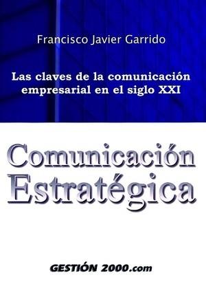 COMUNICACION ESTRATEGICA | 9788480889179 | GARRIDO | Llibres Parcir | Llibreria Parcir | Llibreria online de Manresa | Comprar llibres en català i castellà online