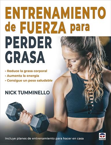 ENTRENAMIENTO DE FUERZA PARA PERDER GRASA | 9788418655418 | TUMMINELLO, NICK | Llibres Parcir | Llibreria Parcir | Llibreria online de Manresa | Comprar llibres en català i castellà online