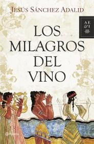 LOS MILAGROS DEL VINO novela | 9788408093299 | JESUS SANCHEZ ADALID | Llibres Parcir | Llibreria Parcir | Llibreria online de Manresa | Comprar llibres en català i castellà online