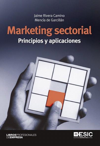 MARKETING SECTORIAL. PRINCIPIOS Y APLICACIONES | 9788473568708 | RIVERA CAMINO, JAIME/DE GARCILLÁN LÓPEZ-RÚA, MENCÍA | Llibres Parcir | Llibreria Parcir | Llibreria online de Manresa | Comprar llibres en català i castellà online