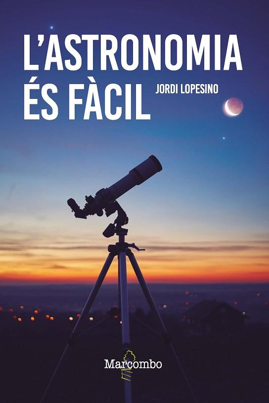 L'ASTRONOMIA ÉS FÀCIL | 9788426736246 | LOPESINO CORRAL, JORDI | Llibres Parcir | Llibreria Parcir | Llibreria online de Manresa | Comprar llibres en català i castellà online