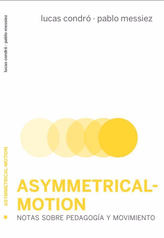 ASYMMETRICAL-MOTION | 9788494417672 | CONDRÓ LAURNAGARAY, LUCAS/MESSIEZ FLORES, PABLO | Llibres Parcir | Llibreria Parcir | Llibreria online de Manresa | Comprar llibres en català i castellà online