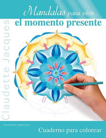 MANDALAS PARA VIVIR...EL MOMENTO PRESENTE | 9788497779906 | JACQUES, CLAUDETTE | Llibres Parcir | Llibreria Parcir | Llibreria online de Manresa | Comprar llibres en català i castellà online