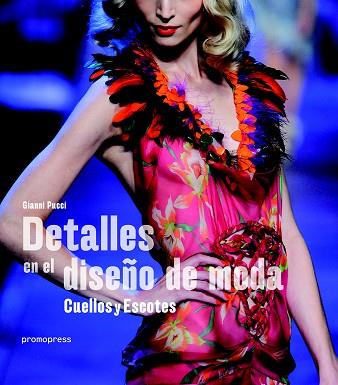 DETALLES EN EL DISEÑO DE MODA - CUELLOS Y ESCOTES | 9788416504268 | GIANNI PUCCI | Llibres Parcir | Llibreria Parcir | Llibreria online de Manresa | Comprar llibres en català i castellà online