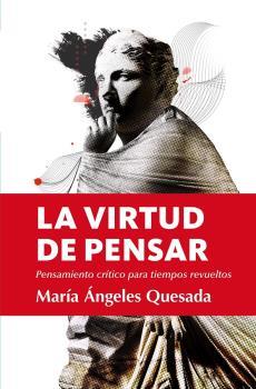 VIRTUD DE PENSAR, LA | 9788411314022 | QUESADA,  MARÍA ÁNGELES | Llibres Parcir | Llibreria Parcir | Llibreria online de Manresa | Comprar llibres en català i castellà online