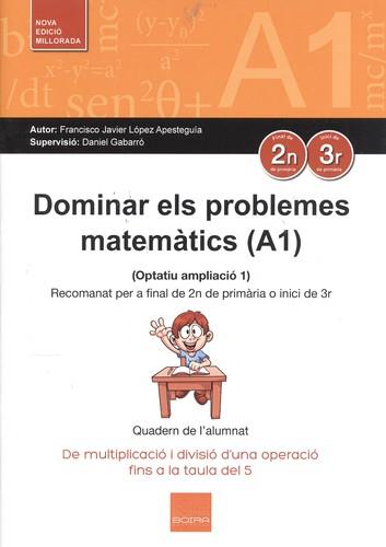 DOMINAR ELS PROBLEMES MATEMATICS A1 | 9788416680283 | LOPEZ APESTEGUIA, FRANCISCO JAVIER | Llibres Parcir | Llibreria Parcir | Llibreria online de Manresa | Comprar llibres en català i castellà online