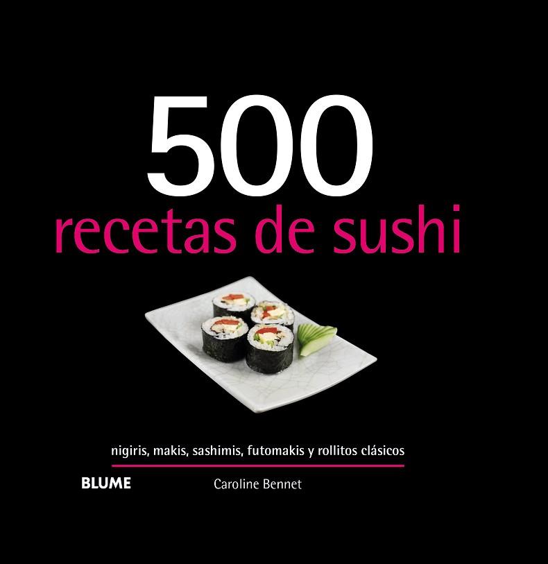 500 RECETAS DE SUSHI (2019) | 9788417492953 | BENNETT, CAROLINE | Llibres Parcir | Llibreria Parcir | Llibreria online de Manresa | Comprar llibres en català i castellà online