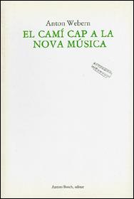 CAMI CAP A LA NOVA MUSICA | 9788485855131 | WEBERN | Llibres Parcir | Librería Parcir | Librería online de Manresa | Comprar libros en catalán y castellano online