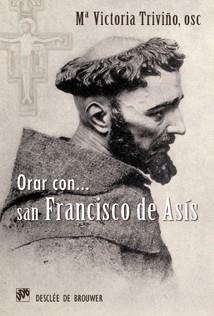 ORAR CON SAN FRANCISCO DE ASIS | 9788433023964 | MARIA VICTORIA TRIVINO | Llibres Parcir | Llibreria Parcir | Llibreria online de Manresa | Comprar llibres en català i castellà online