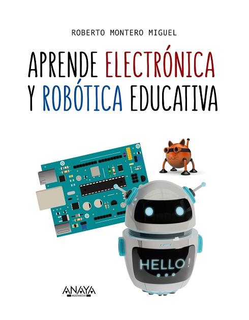 APRENDE ELECTRÓNICA Y ROBÓTICA EDUCATIVA | 9788441540118 | MONTERO MIGUEL, ROBERTO | Llibres Parcir | Llibreria Parcir | Llibreria online de Manresa | Comprar llibres en català i castellà online