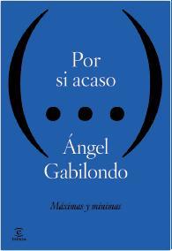 POR SI ACASO. MÁXIMAS Y MÍNIMAS | 9788467040234 | ÁNGEL GABILONDO | Llibres Parcir | Llibreria Parcir | Llibreria online de Manresa | Comprar llibres en català i castellà online