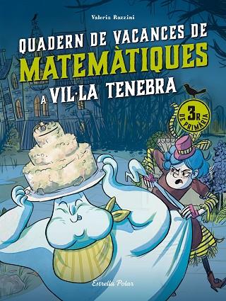 VIL·LA TENEBRA. QUADERN DE VACANCES DE MATEMÀTIQUES. 3R DE PRIMÀRIA | 9788413898247 | RAZZINI, VALERIA | Llibres Parcir | Llibreria Parcir | Llibreria online de Manresa | Comprar llibres en català i castellà online