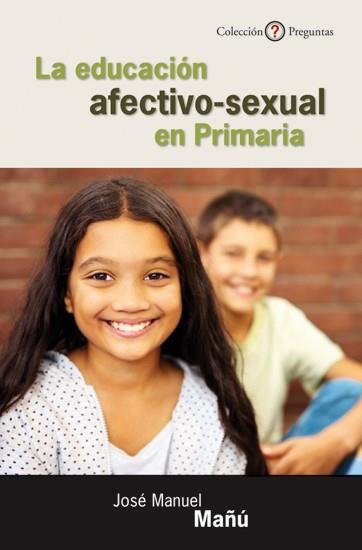 La educación afectivo-sexual en Primaria | 9788433025418 | Mañú Noain, José Manuel | Llibres Parcir | Librería Parcir | Librería online de Manresa | Comprar libros en catalán y castellano online