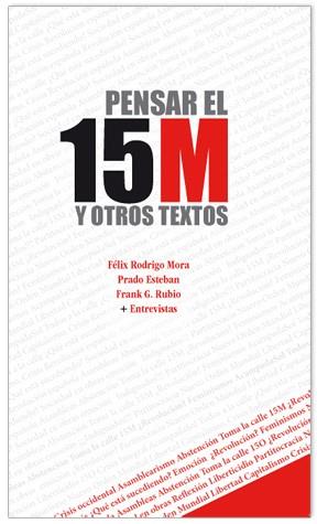 Pensar el 15M y otros textos | 9788492497836 | Rodrigo Mora, Félix / Rubio, Frank G.  / Prado Esteban, María | Llibres Parcir | Llibreria Parcir | Llibreria online de Manresa | Comprar llibres en català i castellà online