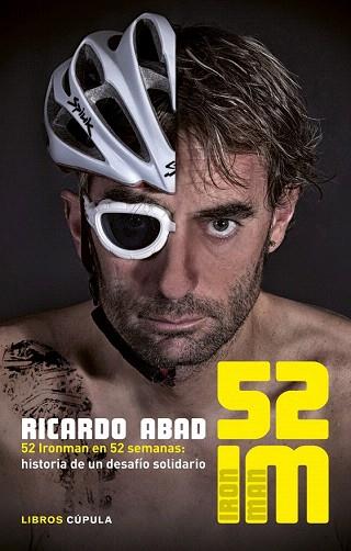 52 IRONMAN EN 52 SEMANAS: HISTORIA DE UN DESAFÍO SOLIDARIO | 9788448018917 | RICARDO ABAD | Llibres Parcir | Llibreria Parcir | Llibreria online de Manresa | Comprar llibres en català i castellà online