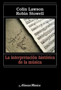 LA INTERPRETACION HISTORICA DE LA MUSICA | 9788420682075 | COLIN LAWSON ROBIN STOWELL | Llibres Parcir | Librería Parcir | Librería online de Manresa | Comprar libros en catalán y castellano online