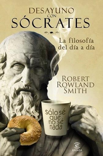 DESAYUNO CON SOCRATES FILOSOFIA DEL DIA A DIA | 9788467032567 | ROBERT ROWLAND | Llibres Parcir | Llibreria Parcir | Llibreria online de Manresa | Comprar llibres en català i castellà online