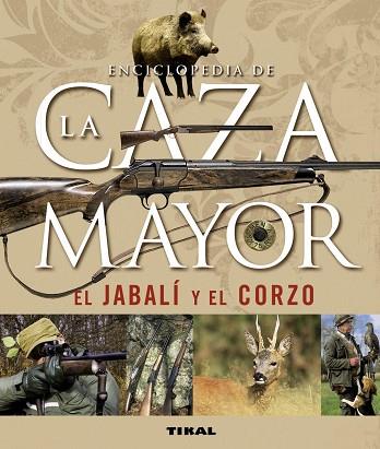 ENCICLOPEDIA DE LA CAZA MAYOR, EL JABALÍ Y EL CORZO | 9788430542390 | CABANAU, LAURENT/VALET, GILBERT | Llibres Parcir | Llibreria Parcir | Llibreria online de Manresa | Comprar llibres en català i castellà online