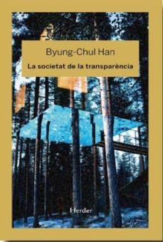 LA SOCIETAT DE LA TRANSPARÈNCIA | 9788425436789 | HAN, BYUNG-CHUL | Llibres Parcir | Llibreria Parcir | Llibreria online de Manresa | Comprar llibres en català i castellà online