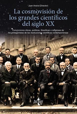 LA COSMOVISIÓN DE LOS GRANDES CIENTÍFICOS DEL SIGLO XX | 9788430979073 | ARANA, JUAN/CABALLERO WANGÜEMERT, MARÍA/GONZÁLEZ QUIRÓS, JOSÉ LUIS/GONZÁLEZ VILLA, MANUEL/HERCE FERN | Llibres Parcir | Llibreria Parcir | Llibreria online de Manresa | Comprar llibres en català i castellà online