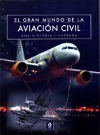 EL GRAN MUNDO DE LA AVIACIÓN CIVIL | 9788497942584 | E. EDEN, PAUL | Llibres Parcir | Llibreria Parcir | Llibreria online de Manresa | Comprar llibres en català i castellà online