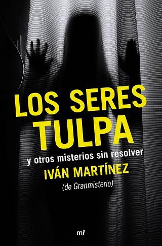 LOS SERES TULPA Y OTROS MISTERIOS SIN RESOLVER | 9788427042612 | IVÁN MARTÍNEZ JUAN | Llibres Parcir | Llibreria Parcir | Llibreria online de Manresa | Comprar llibres en català i castellà online