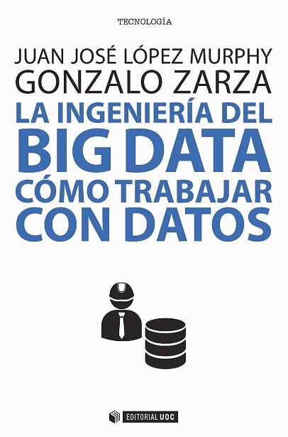 LA INGENIERíA DEL BIG DATA | 9788491800033 | LóPEZ MURPHY, JUAN JOSé/ZARZA, GONZALO | Llibres Parcir | Llibreria Parcir | Llibreria online de Manresa | Comprar llibres en català i castellà online