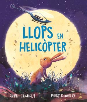 LLOPS EN HELICÒPTER | 9788418723896 | SARAH TAGHOLM/PADDY DONNELLY | Llibres Parcir | Llibreria Parcir | Llibreria online de Manresa | Comprar llibres en català i castellà online