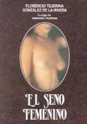 EL SENO FEMENINO | 9788479780890 | FLORENCIO TEJERINA | Llibres Parcir | Llibreria Parcir | Llibreria online de Manresa | Comprar llibres en català i castellà online