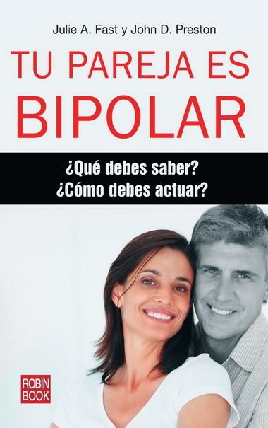 TU PAREJA ES BIPOLAR que debes saber como debes actuar | 9788499171371 | JULIE A FAST JOHN D PRESTON | Llibres Parcir | Librería Parcir | Librería online de Manresa | Comprar libros en catalán y castellano online