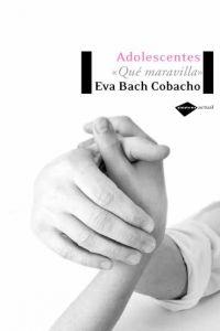 ADOLESCENTES QUE MARAVILLA | 9788496981072 | BACH COBACHO EVA | Llibres Parcir | Llibreria Parcir | Llibreria online de Manresa | Comprar llibres en català i castellà online