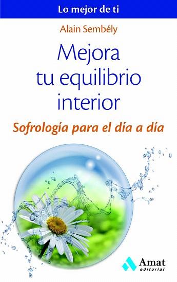 MEJORA TU EQUILIBRIO INTERIOR | 9788497358149 | SEMBÉLY, ALAIN | Llibres Parcir | Llibreria Parcir | Llibreria online de Manresa | Comprar llibres en català i castellà online