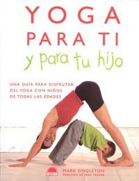 YOGA PARA TI Y PARA TU HIJO | 9788497540926 | SINGLETON MARK | Llibres Parcir | Llibreria Parcir | Llibreria online de Manresa | Comprar llibres en català i castellà online