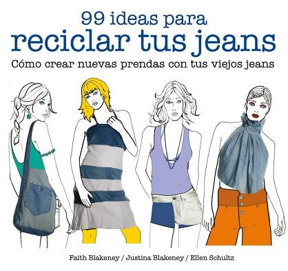 99 IDEAS PARA RECICLAR TUS JEANS | 9788425229046 | BLAKENEY, FAITH/BLAKENEY, JUSTINA/SCHULTZ, ELLEN | Llibres Parcir | Llibreria Parcir | Llibreria online de Manresa | Comprar llibres en català i castellà online