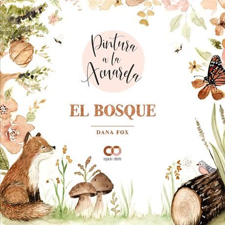 PINTURA A LA ACUARELA. EL BOSQUE | 9788441544710 | FOX, DANA | Llibres Parcir | Llibreria Parcir | Llibreria online de Manresa | Comprar llibres en català i castellà online