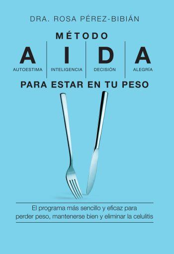 METODO AIDA PARA ESTAR EN TU PESO Autoest Intel Decis Alegr | 9788496599550 | DRA ROSA PEREZ BIBIAN | Llibres Parcir | Llibreria Parcir | Llibreria online de Manresa | Comprar llibres en català i castellà online