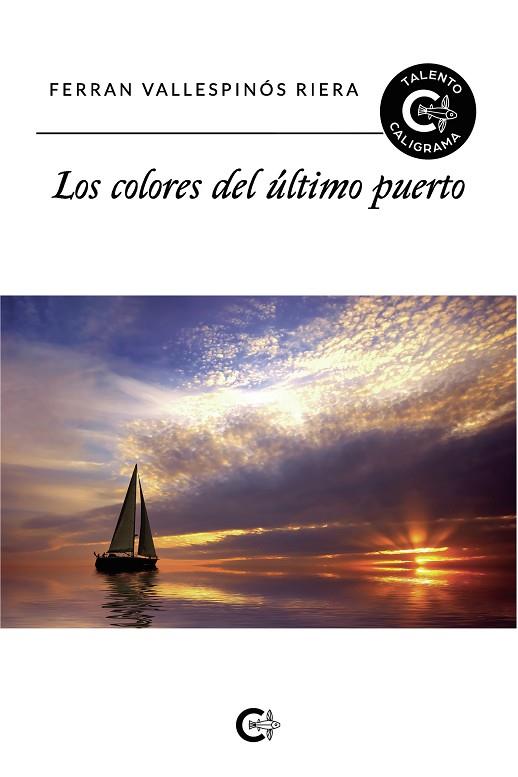 LOS COLORES DEL ÚLTIMO PUERTO | 9788417813307 | VALLESPINÓS  RIERA, FERRAN | Llibres Parcir | Llibreria Parcir | Llibreria online de Manresa | Comprar llibres en català i castellà online