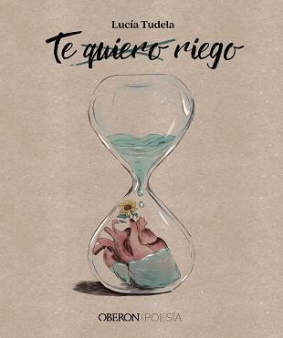 TE QUIERO, RIEGO | 9788441547469 | TUDELA, LUCÍA | Llibres Parcir | Llibreria Parcir | Llibreria online de Manresa | Comprar llibres en català i castellà online