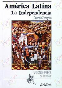 AMERICA LATINA LA INDEPENDENCIA | 9788420762722 | GONZALO ZARAGOZA | Llibres Parcir | Llibreria Parcir | Llibreria online de Manresa | Comprar llibres en català i castellà online