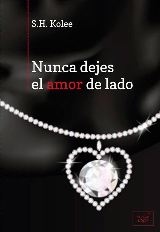 NUNCA DEJES EL AMOR DE LADO | 9788415854159 | KOLEE, S.H. | Llibres Parcir | Llibreria Parcir | Llibreria online de Manresa | Comprar llibres en català i castellà online