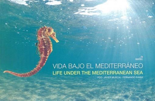 VIDA BAJO EL MEDITERRÁNEO = LIFE UNDER MEDITERRANEAN SEA | 9788415768524 | RAMIA BLASCO, FERNANDO / MURCIA REQUENA, FRANCISCO JAVIER | Llibres Parcir | Llibreria Parcir | Llibreria online de Manresa | Comprar llibres en català i castellà online