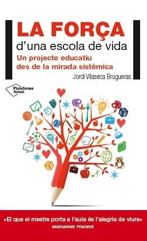 LA FORÇA D'UNA ESCOLA DE VIDA | 9788416256716 | VILASECA BRUGUERAS, JORDI | Llibres Parcir | Librería Parcir | Librería online de Manresa | Comprar libros en catalán y castellano online