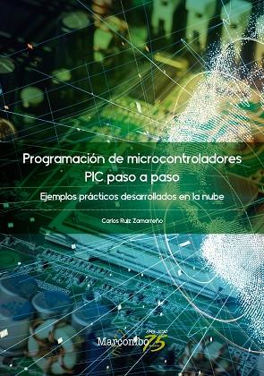 PROGRAMACIÓN DE MICROCONTROLADORES PASO A PASO | 9788426732200 | RUIZ ZAMARREÑO, CARLOS | Llibres Parcir | Llibreria Parcir | Llibreria online de Manresa | Comprar llibres en català i castellà online